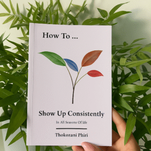 How To Show Up Consistently In All Seasons Of Life - Thokozani Phiri